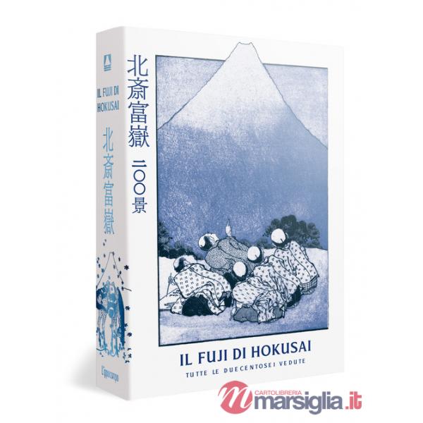 Fuji di Hokusai. Tutte le duecentosei vedute. Ediz. illustrata (Il)