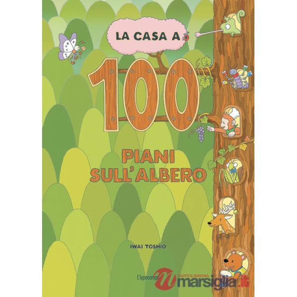 Casa a 100 piani sull'albero. Libri per piccoli. Ediz. illustrata (La)