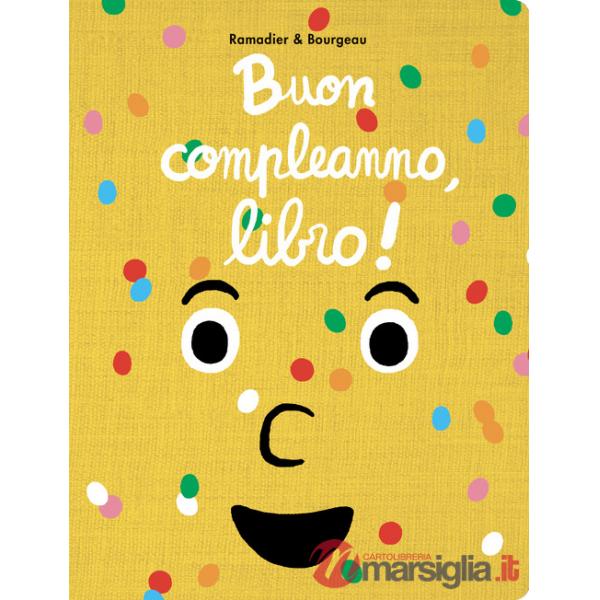 Buon compleanno, libro! Ediz. illustrata