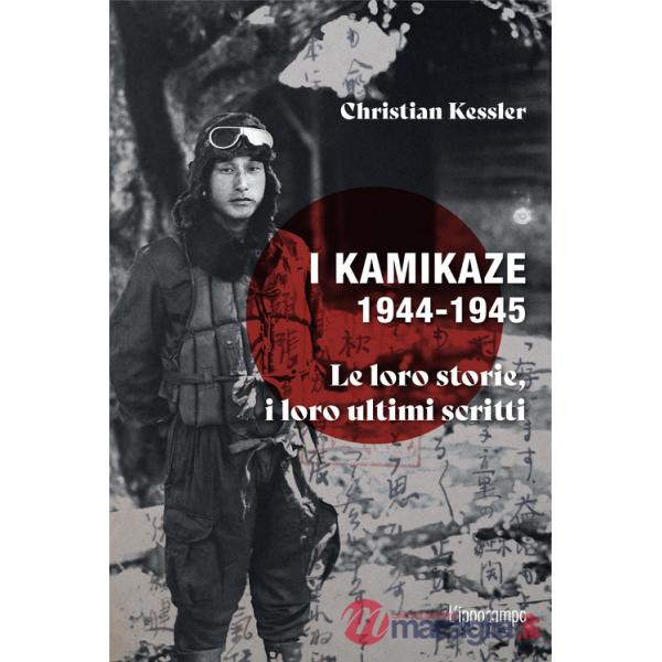 Kamikaze 1944-1945. Le loro storie, i loro ultimi scritti (I)