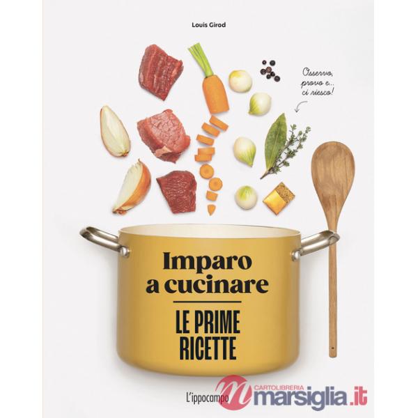 Prime ricette. Imparo a cucinare (Le)