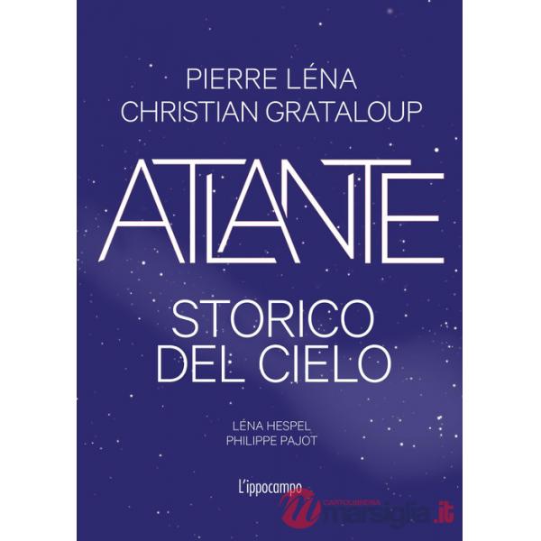 Atlante storico del cielo. Ediz. illustrata