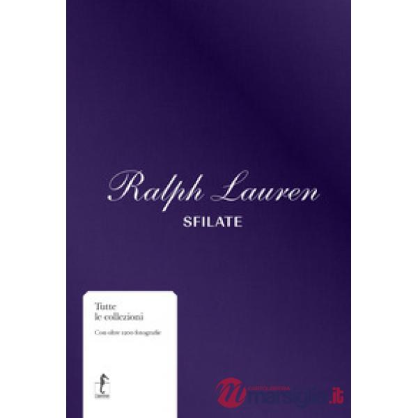Ralph Lauren. Sfilate. Tutte le collezioni. Ediz. a colori