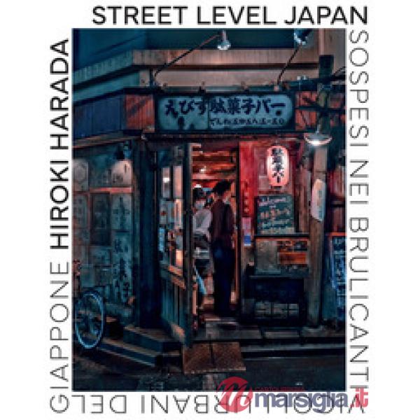 Street Level Japan. Sospesi nei brulicanti vicoli urbani del Giappone