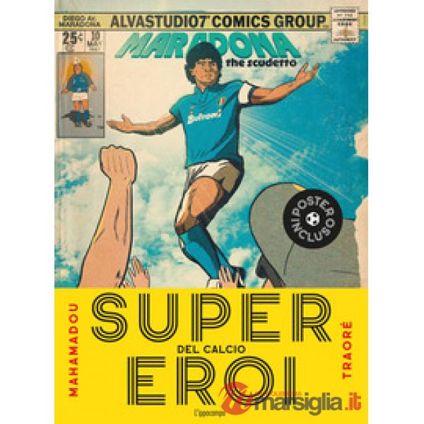 Supereroi del calcio. Ediz. a colori. Con Poster