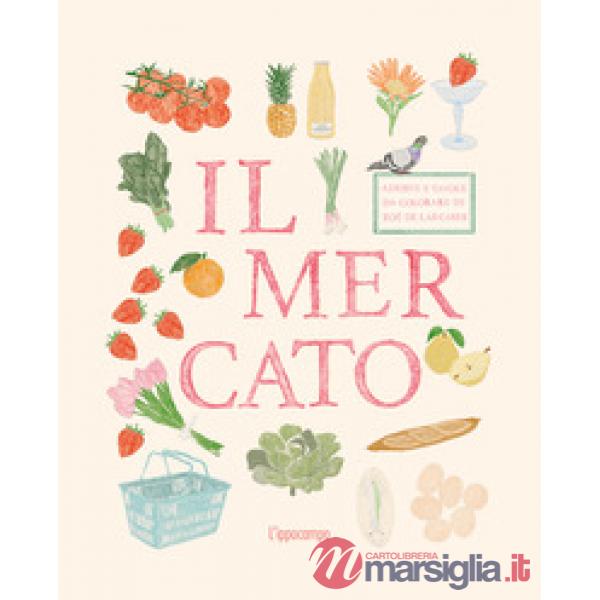 Mercato. Adesivi e tavole da colorare (Il)