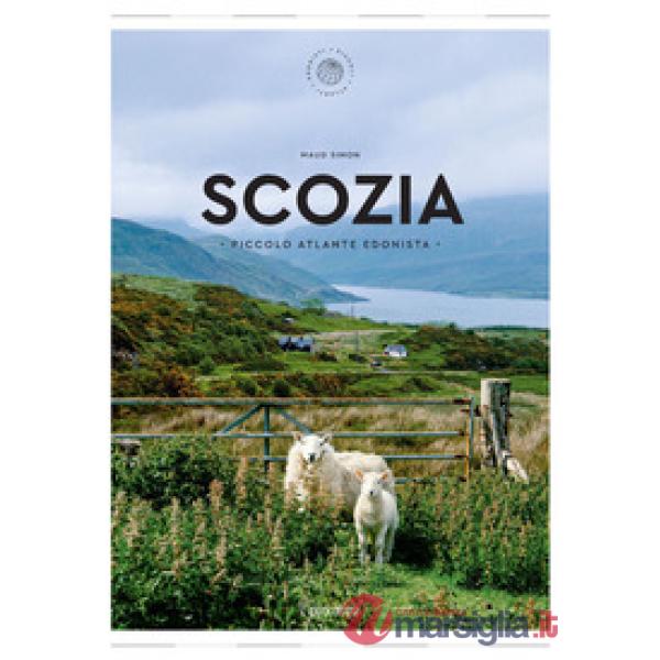 Scozia. Piccolo atlante edonista