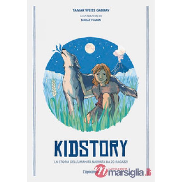 Kidstory. La storia dell'umanità narrata da 20 ragazzi. Ediz. a colori