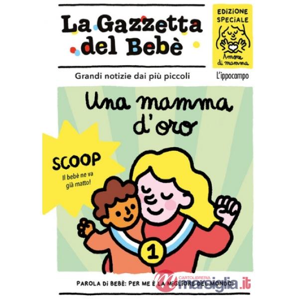 Mamma d'oro. La gazzetta del bebè (Una)