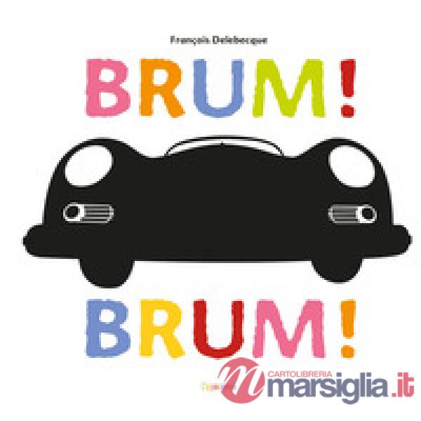 Brum! Brum! Ediz. illustrata
