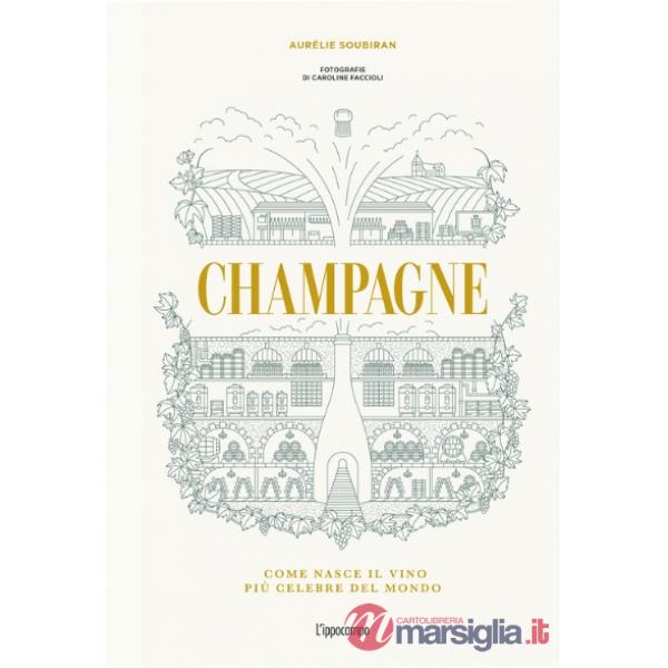 Champagne. Come nasce il vino più celebre del mondo