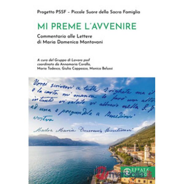 Mi preme l'avvenire. Commentario alle Lettere di Maria Domenica Mantovani