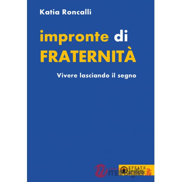 Impronte di fraternità. Vivere lasciando il segno