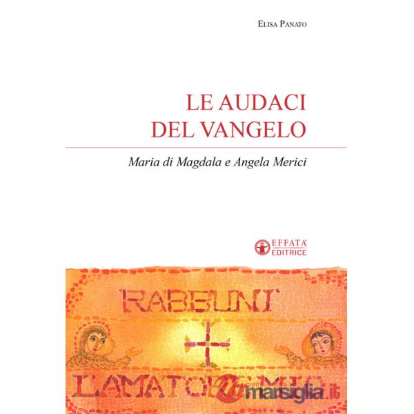 Audaci del Vangelo. Maria di Magdala e Angela Merici (Le)