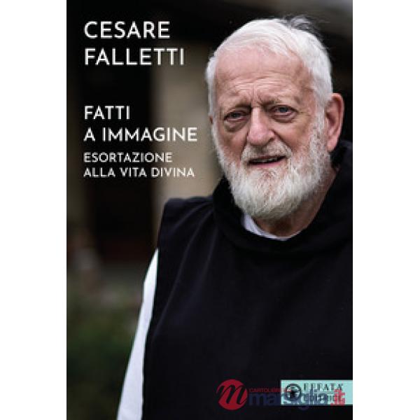 Fatti a immagine. Esortazione alla vita divina
