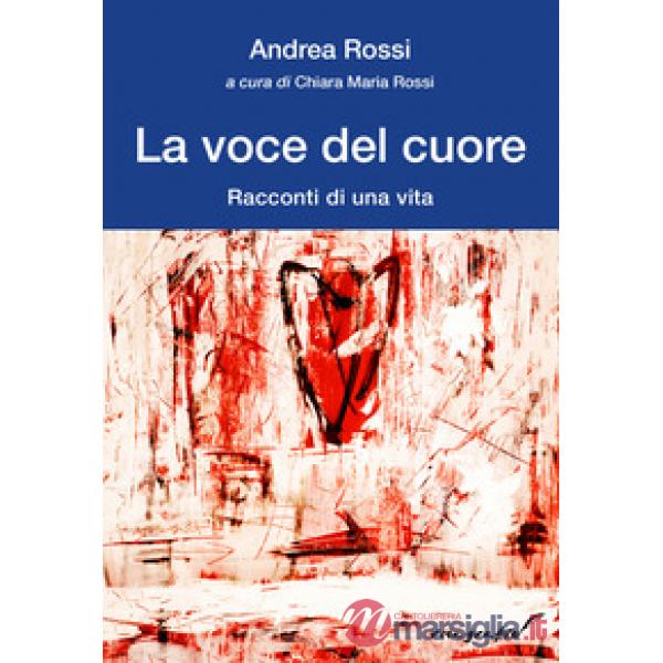 Voce del cuore. Racconti di una vita (La)