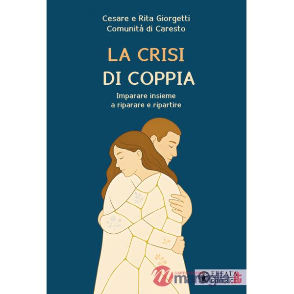 Crisi di coppia. Imparare insieme a riparare e ripartire (La)