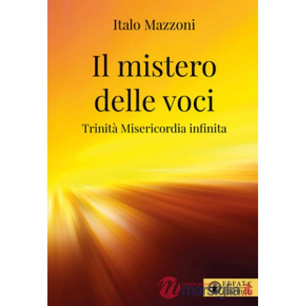Mistero delle voci. Trinità misericordia infinita (Il)