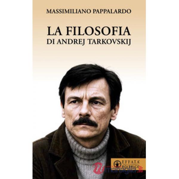 Filosofia di Andrej Tarkovskij (La)