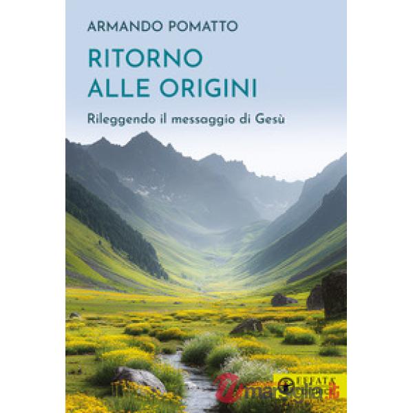 Ritorno alle origini. Rileggendo il messaggio di Gesù