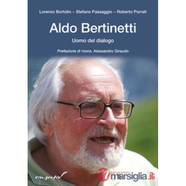 Aldo Bertinetti. Uomo del dialogo