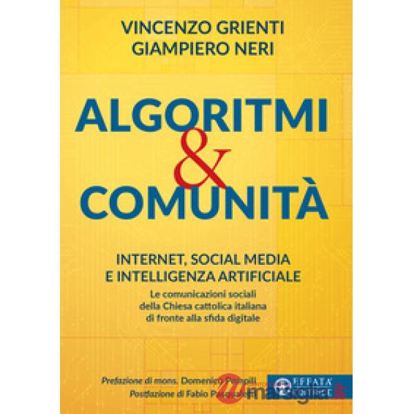 Algoritmi e comunità. Internet, social media e intelligenza artificiale. Le comunicazioni sociali della Chiesa cattolica italian