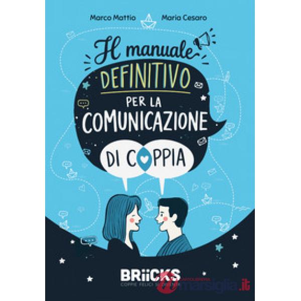 Manuale definitivo per la comunicazione di coppia (Il)