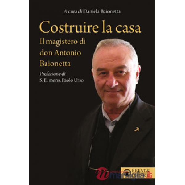 Costruire la casa. Il magistero di don Antonio Baionetta