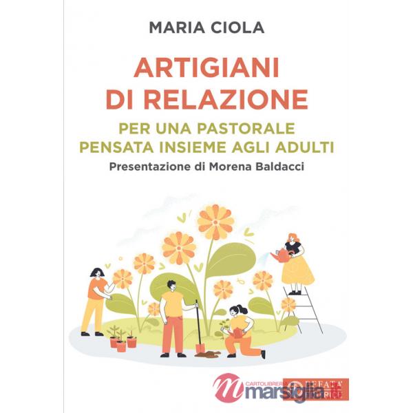 Artigiani di relazioni. Per una pastorale pensata insieme agli adulti