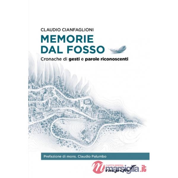 Memorie dal fosso. Cronache di gesti e parole riconoscenti