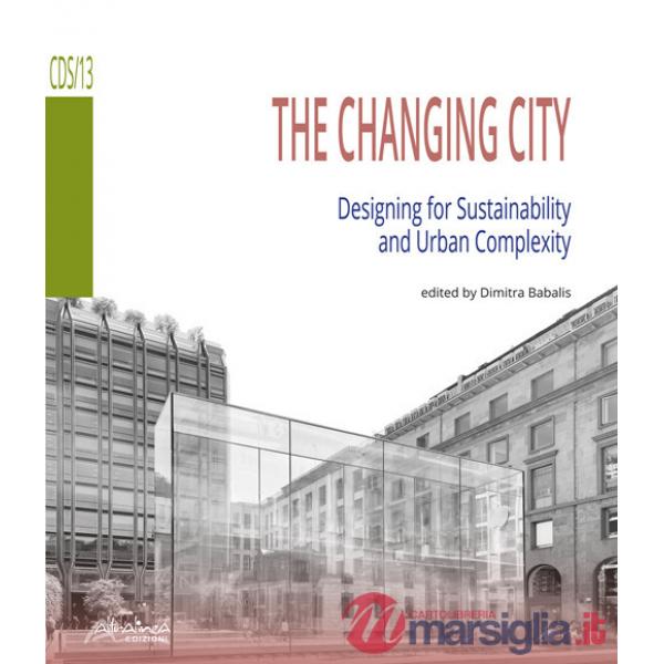Changing City. Designing for Sustainability and Urban Complexity (The)
