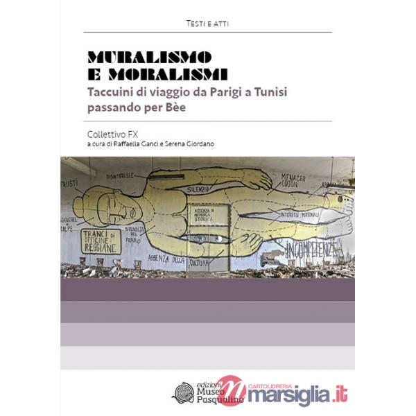 Muralismo e moralismi. Taccuini di viaggio da Parigi a Tunisi passando per Bèe. Collettivo FX