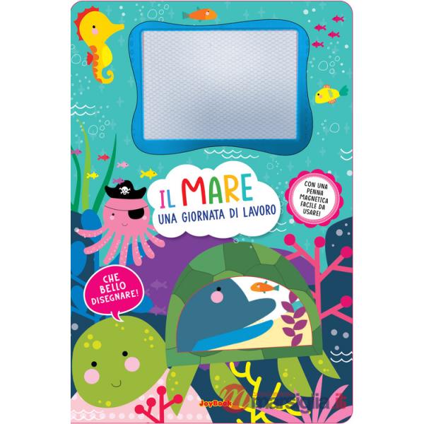 Mare. Una giornata di lavoro. Lavagnette magiche. Ediz. illustrata. Con penna magnetica (Il)