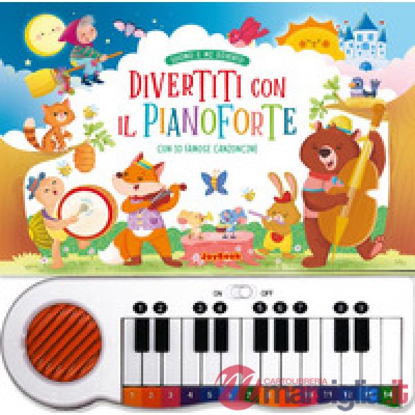 Divertiti con il pianoforte con 10 famose canzoncine. Ediz. a colori