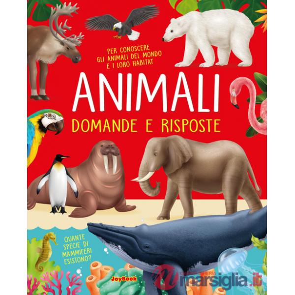 Animali. Domande e risposte. Nuova ediz. (Gli)