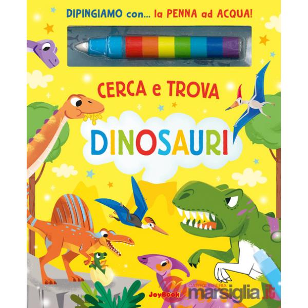Dinosauri. Cerca e trova. Ediz. a colori. Con penna ad acqua