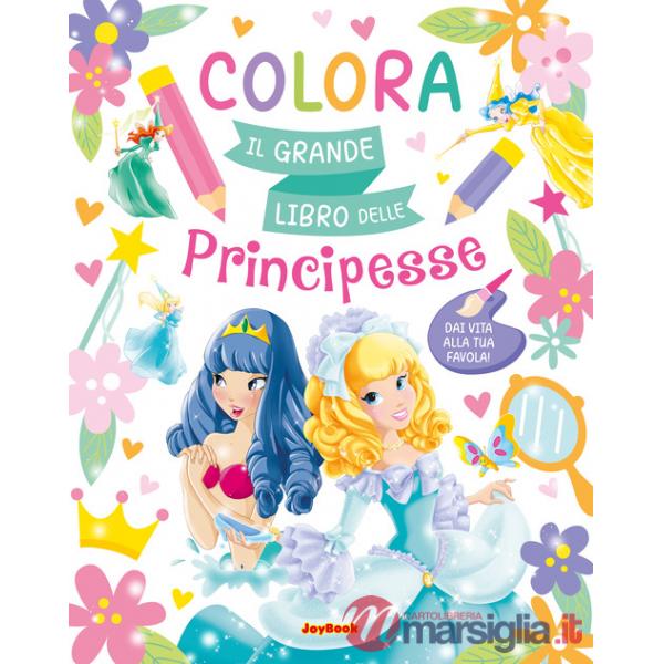 Colora. Il grande libro delle principesse. Ediz. a colori