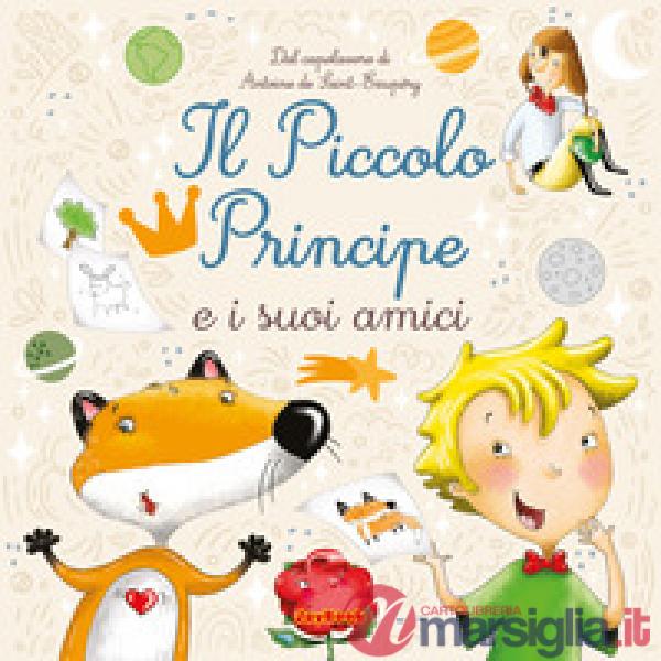 Piccolo principe e i suoi amici. Ediz. a colori (Il)
