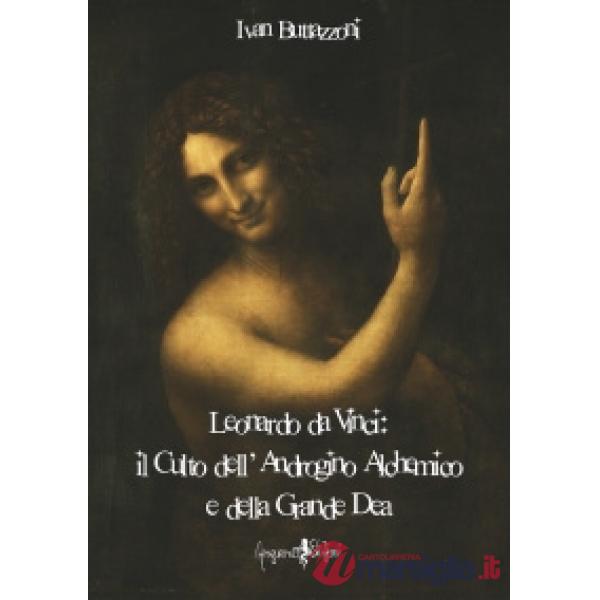 Leonardo da Vinci: Il culto dell'androgino alchemico e della grande dea