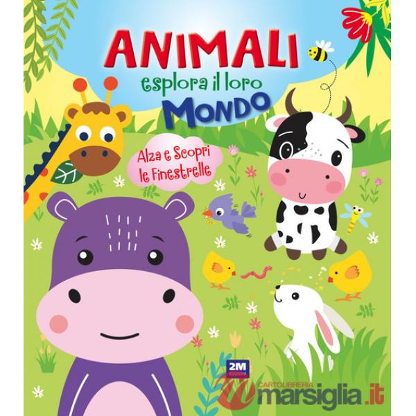 Animali esplora il loro mondo. Ediz. a colori
