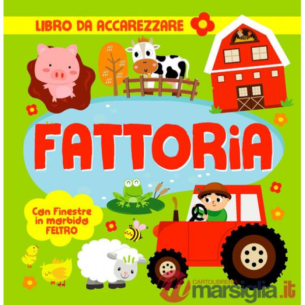 Fattoria. Con finestre in morbido feltro. Ediz. a colori
