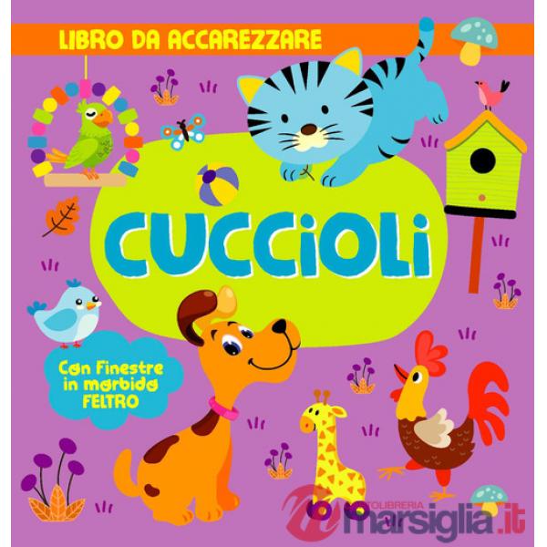 Cuccioli. Con finestre in morbido feltro. Ediz. a colori