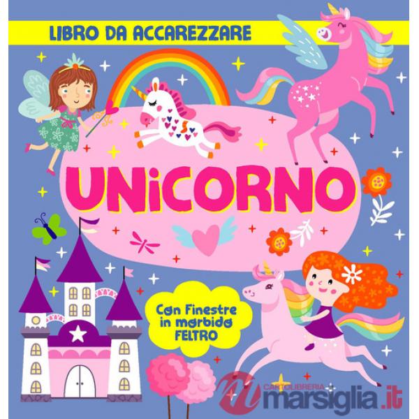 Unicorno. Con finestre in morbido feltro. Ediz. a colori