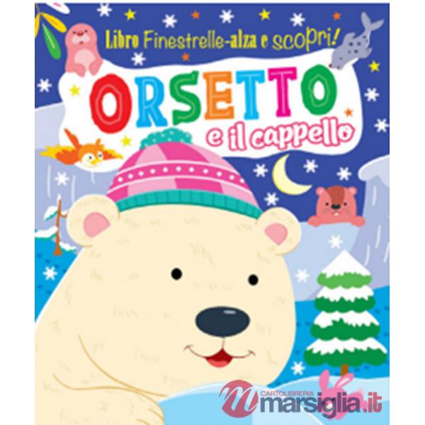 Orsetto e il cappello. Finestrelle alza scopri. Ediz. a colori