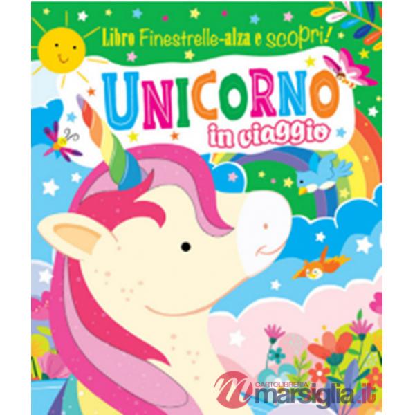 Unicorno in viaggio. Finestrelle alza scopri. Ediz. a colori