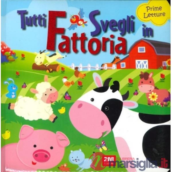 Tutti svegli in fattoria. Ediz. illustrata