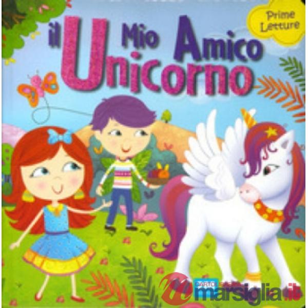 Mio amico unicorno. Ediz. illustrata (Il)