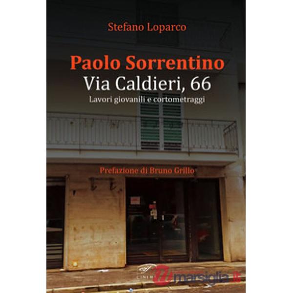 Paolo Sorrentino. Via Caldieri, 66. Lavori giovanili e cortometraggi