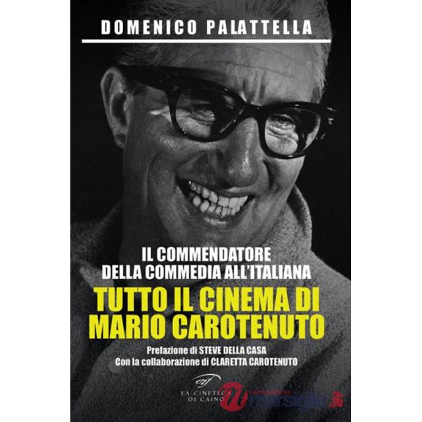 Commendatore della commedia all'italiana. Tutto il cinema di Mario Carotenuto (Il)