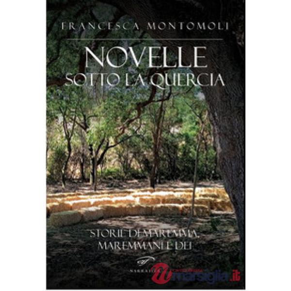 Novelle sotto la quercia. Storie di maremma, maremmani e dei